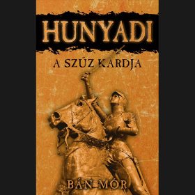Hunyadi - A Szűz kardja