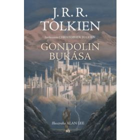   J.R.R. Tolkien: Gondolin bukása /Alan Lee illusztrációival