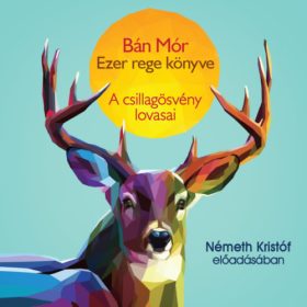   Ezer rege könyve - A csillagösvény lovasai (Németh Kristóf előadásában)